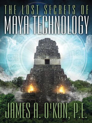 The Lost Secrets of Maya Technology - ebook